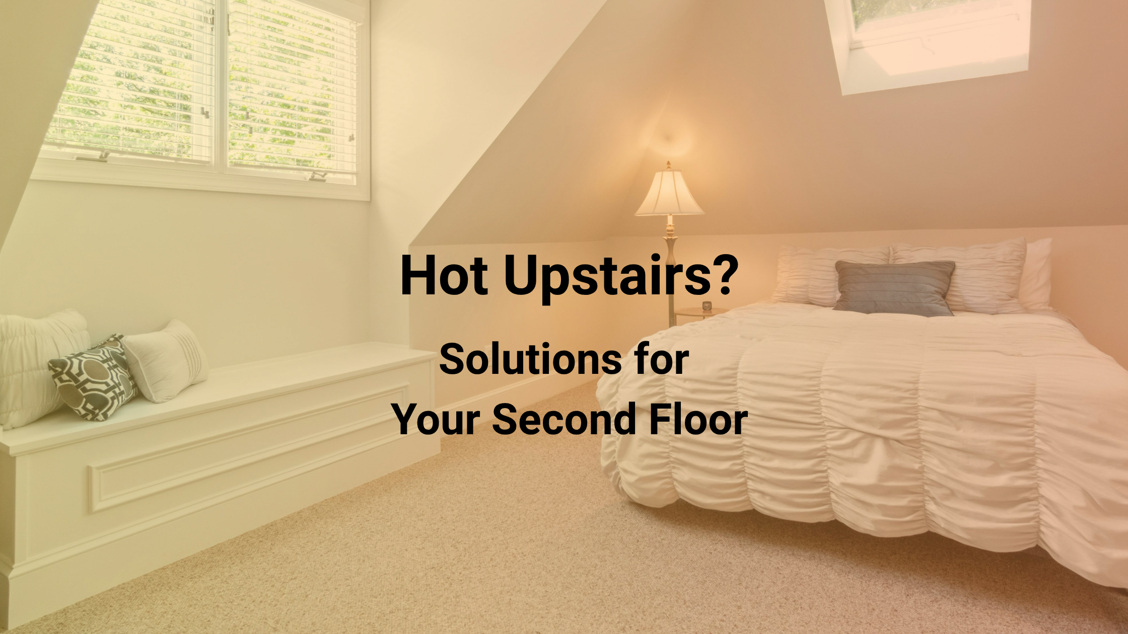 Why Is My Upstairs So Hot? Solutions for Your Second Floor