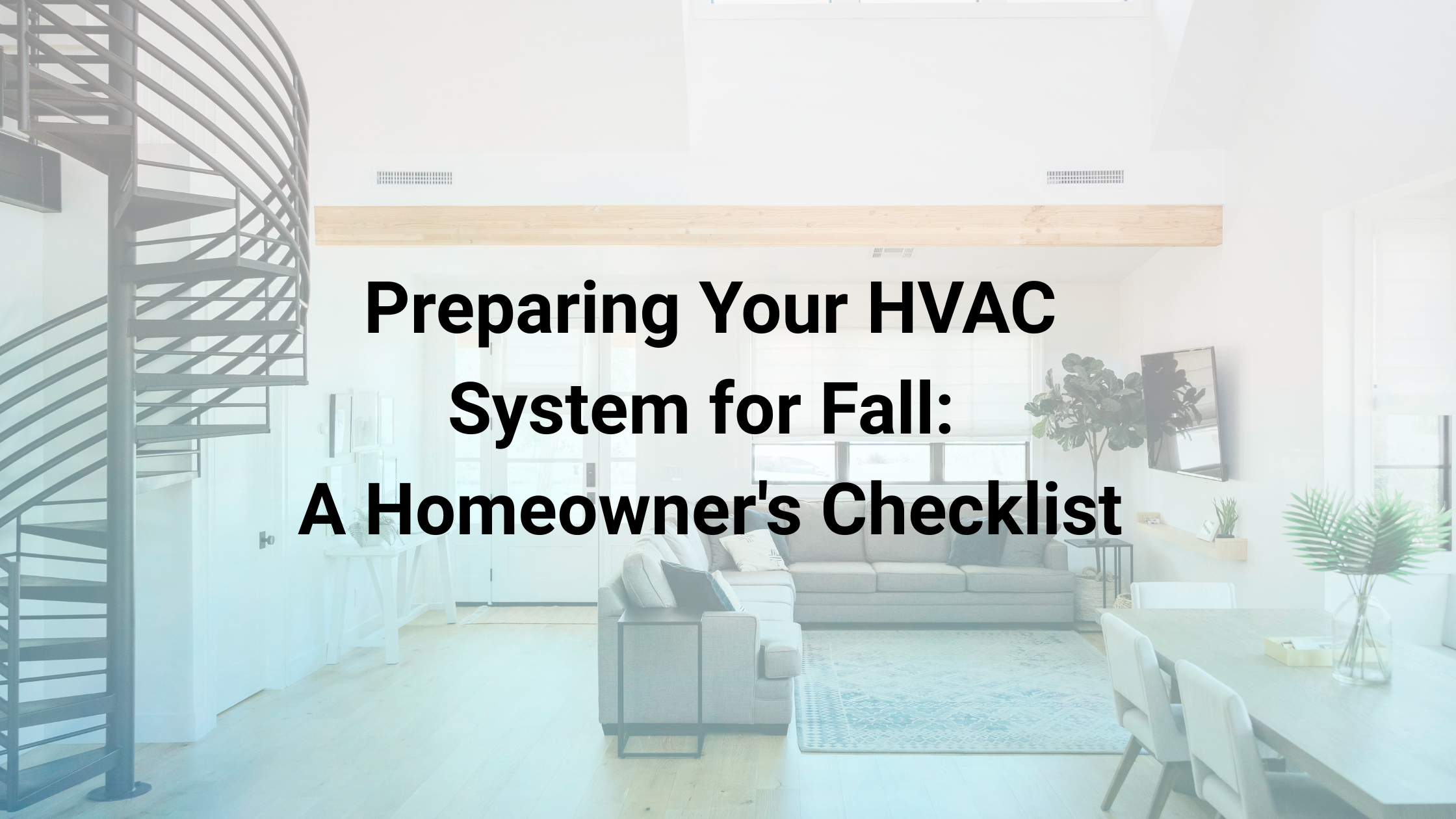 Preparing Your HVAC System for Fall: A Homeowner's Checklist