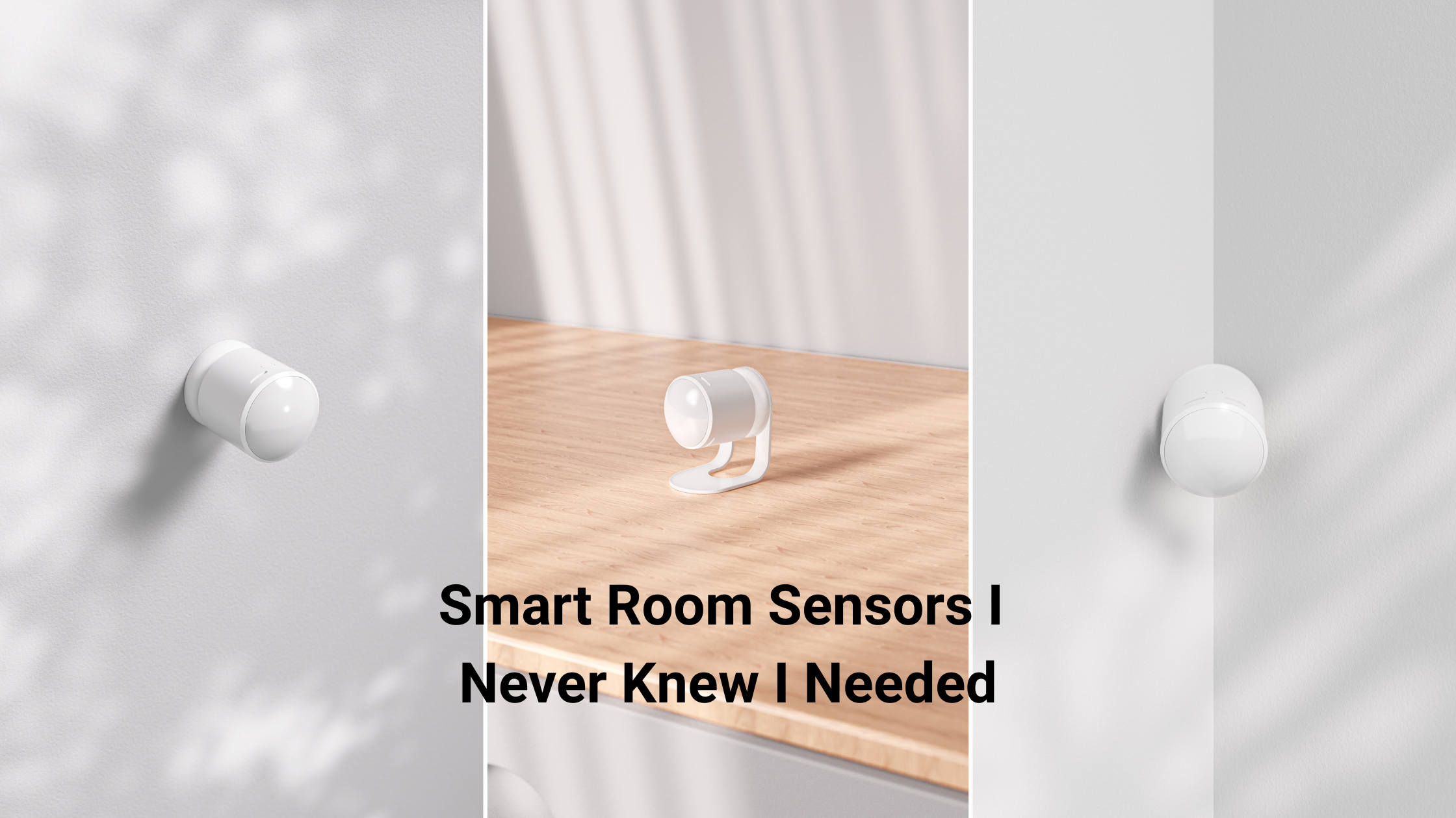Smart Home Sensors I Never Knew I Needed